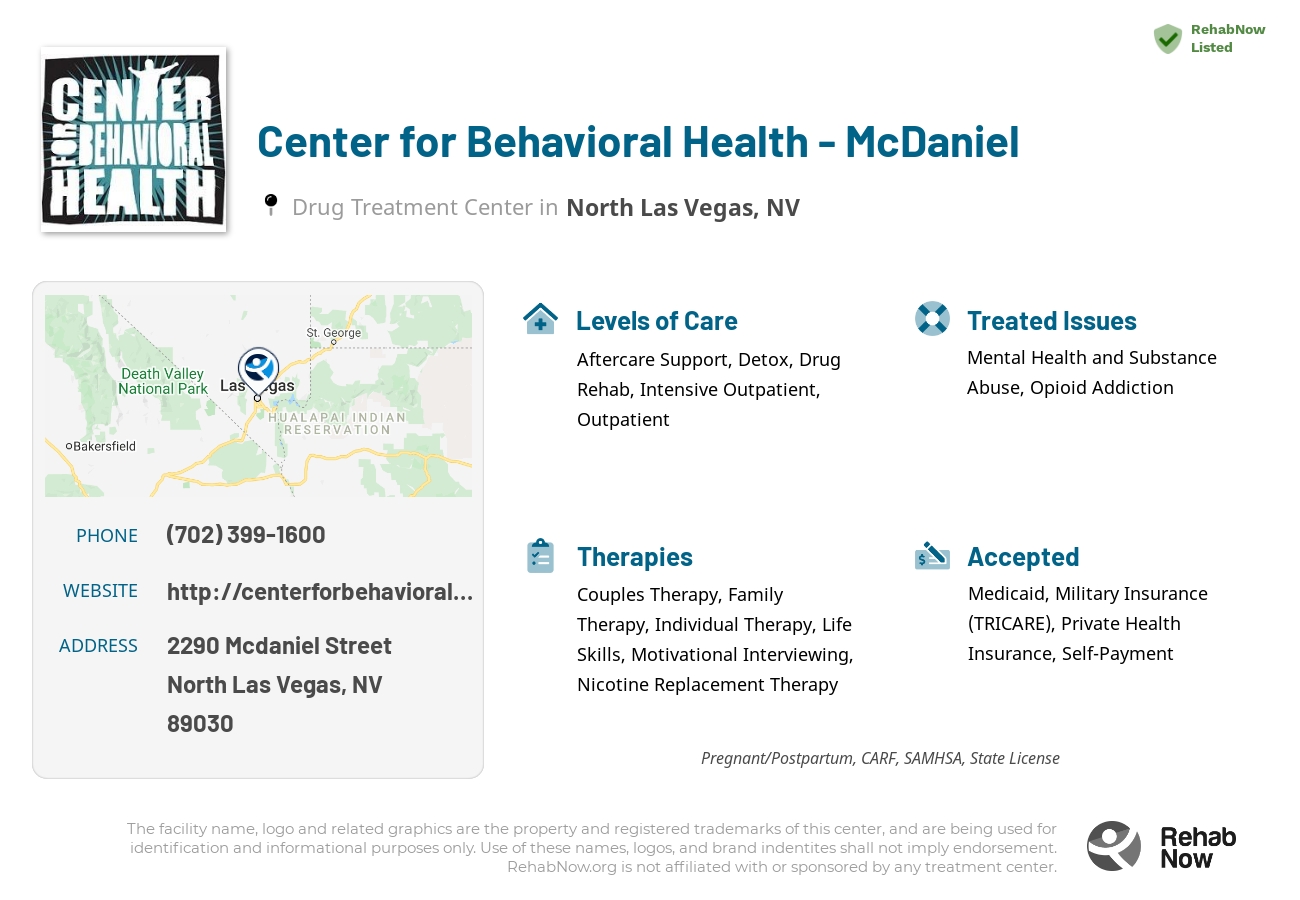 Helpful reference information for Center for Behavioral Health - McDaniel, a drug treatment center in Nevada located at: 2290 2290 Mcdaniel Street, North Las Vegas, NV 89030, including phone numbers, official website, and more. Listed briefly is an overview of Levels of Care, Therapies Offered, Issues Treated, and accepted forms of Payment Methods.