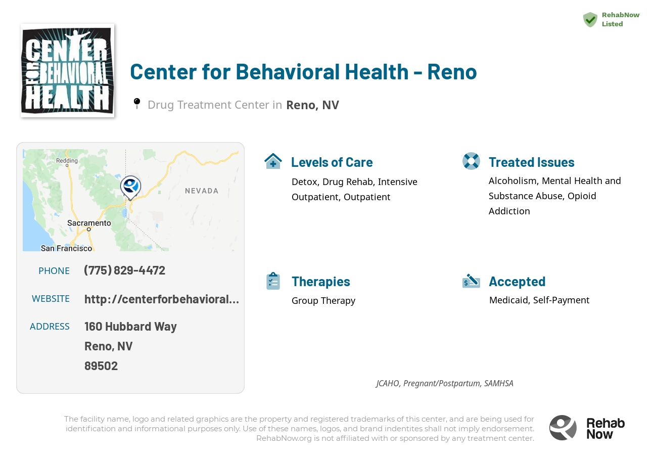 Helpful reference information for Center for Behavioral Health - Reno, a drug treatment center in Nevada located at: 160 160 Hubbard Way, Reno, NV 89502, including phone numbers, official website, and more. Listed briefly is an overview of Levels of Care, Therapies Offered, Issues Treated, and accepted forms of Payment Methods.
