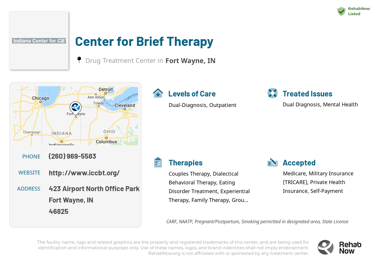 Helpful reference information for Center for Brief Therapy, a drug treatment center in Indiana located at: 423 Airport North Office Park, Fort Wayne, IN, 46825, including phone numbers, official website, and more. Listed briefly is an overview of Levels of Care, Therapies Offered, Issues Treated, and accepted forms of Payment Methods.