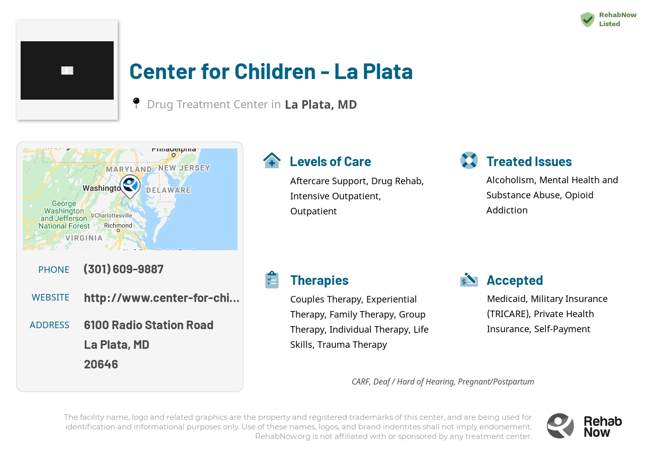 Helpful reference information for Center for Children - La Plata, a drug treatment center in Maryland located at: 6100 Radio Station Road, La Plata, MD, 20646, including phone numbers, official website, and more. Listed briefly is an overview of Levels of Care, Therapies Offered, Issues Treated, and accepted forms of Payment Methods.