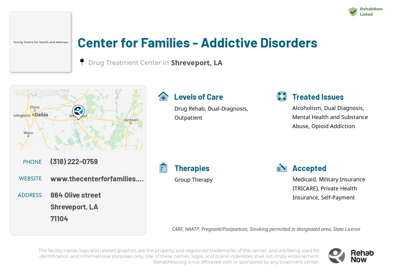 Helpful reference information for Center for Families - Addictive Disorders, a drug treatment center in Louisiana located at: 864 Olive street, Shreveport, LA, 71104, including phone numbers, official website, and more. Listed briefly is an overview of Levels of Care, Therapies Offered, Issues Treated, and accepted forms of Payment Methods.