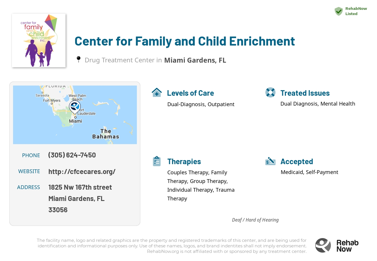 Helpful reference information for Center for Family and Child Enrichment, a drug treatment center in Florida located at: 1825 Nw 167th street, Miami Gardens, FL, 33056, including phone numbers, official website, and more. Listed briefly is an overview of Levels of Care, Therapies Offered, Issues Treated, and accepted forms of Payment Methods.