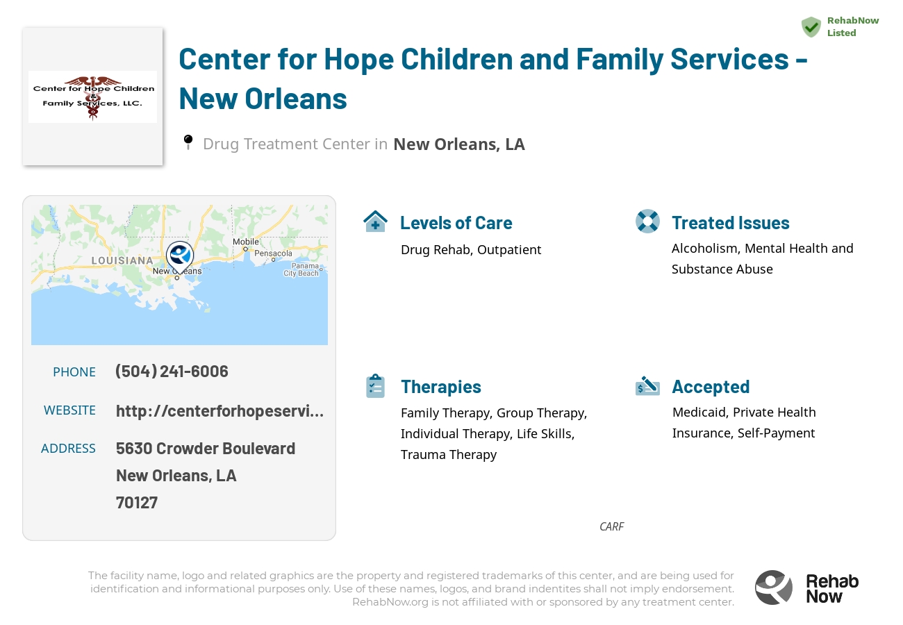 Helpful reference information for Center for Hope Children and Family Services - New Orleans, a drug treatment center in Louisiana located at: 5630 Crowder Boulevard, New Orleans, LA, 70127, including phone numbers, official website, and more. Listed briefly is an overview of Levels of Care, Therapies Offered, Issues Treated, and accepted forms of Payment Methods.