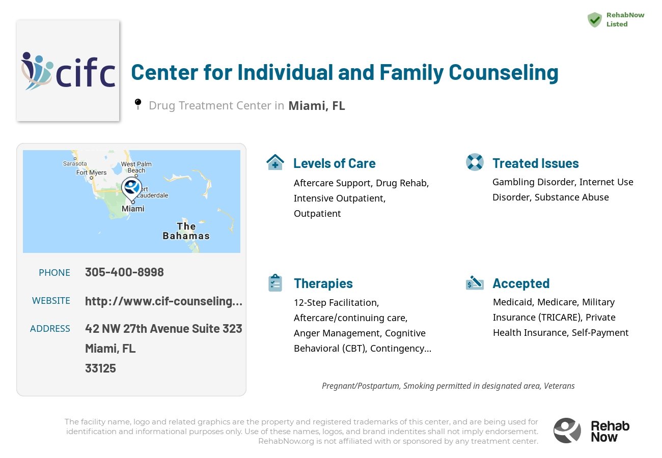 Helpful reference information for Center for Individual and Family Counseling, a drug treatment center in Florida located at: 42 NW 27th Avenue  Suite 323, Miami, FL 33125, including phone numbers, official website, and more. Listed briefly is an overview of Levels of Care, Therapies Offered, Issues Treated, and accepted forms of Payment Methods.