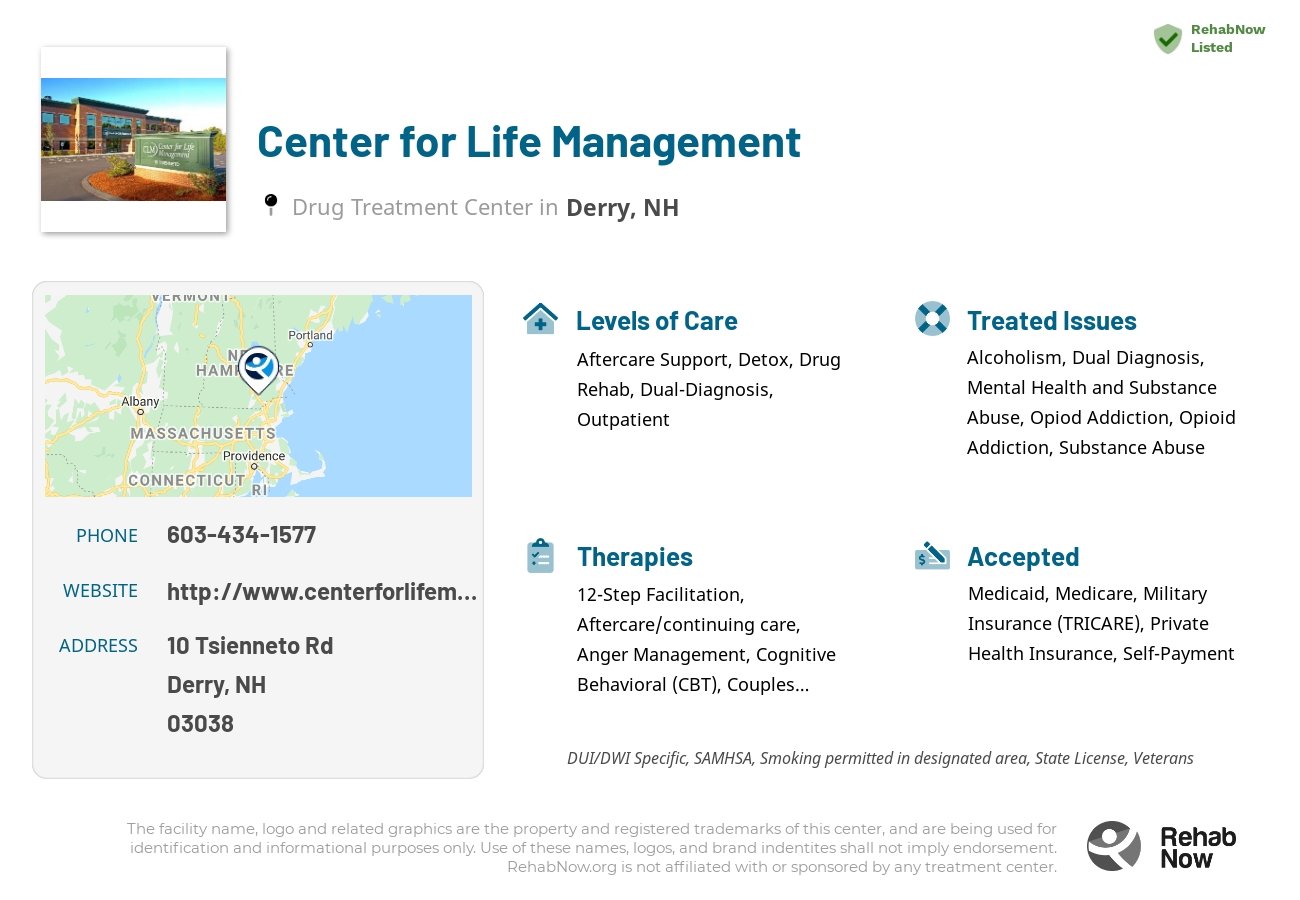 Helpful reference information for Center for Life Management, a drug treatment center in New Hampshire located at: 10 Tsienneto Rd, Derry, NH 03038, including phone numbers, official website, and more. Listed briefly is an overview of Levels of Care, Therapies Offered, Issues Treated, and accepted forms of Payment Methods.