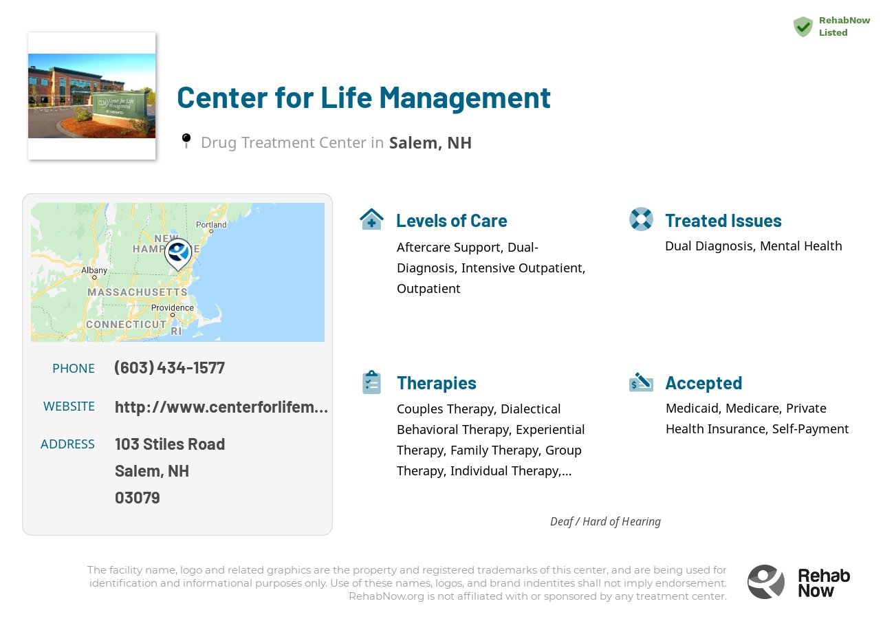 Helpful reference information for Center for Life Management, a drug treatment center in New Hampshire located at: 103 103 Stiles Road, Salem, NH 3079, including phone numbers, official website, and more. Listed briefly is an overview of Levels of Care, Therapies Offered, Issues Treated, and accepted forms of Payment Methods.