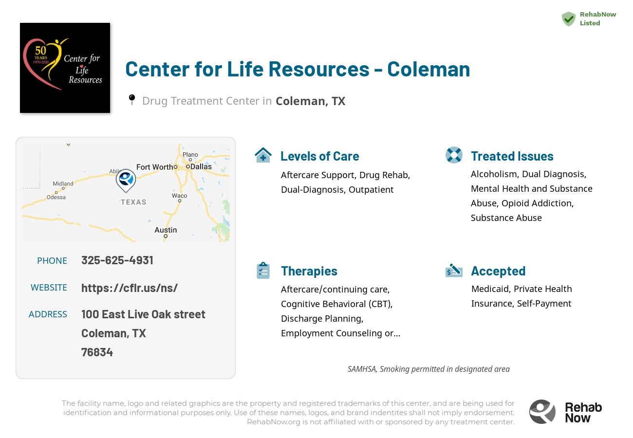 Helpful reference information for Center for Life Resources - Coleman, a drug treatment center in Texas located at: 100 East Live Oak street, Coleman, TX, 76834, including phone numbers, official website, and more. Listed briefly is an overview of Levels of Care, Therapies Offered, Issues Treated, and accepted forms of Payment Methods.