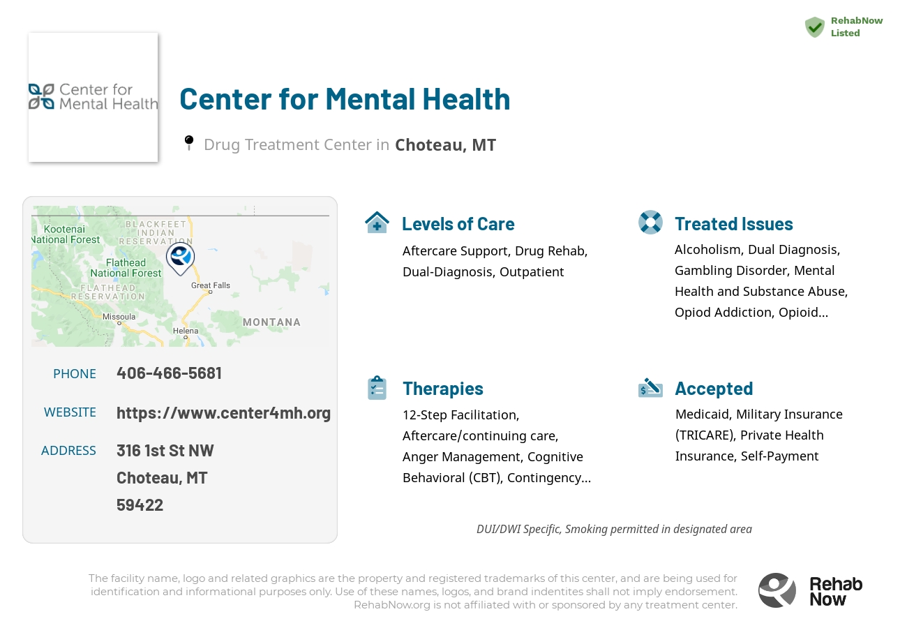 Helpful reference information for Center for Mental Health, a drug treatment center in Montana located at: 316 1st St NW, Choteau, MT 59422, including phone numbers, official website, and more. Listed briefly is an overview of Levels of Care, Therapies Offered, Issues Treated, and accepted forms of Payment Methods.