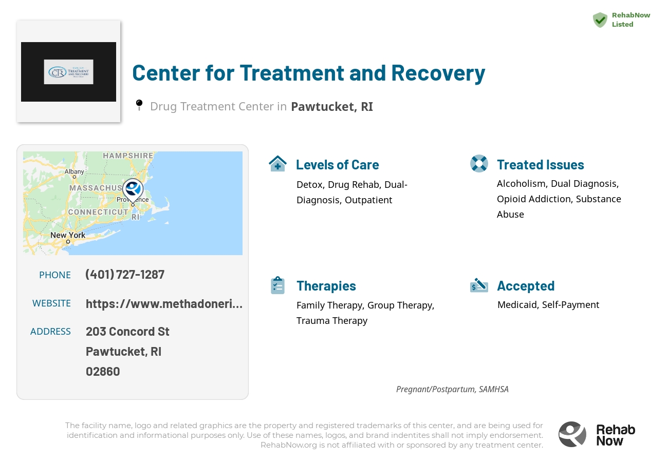 Helpful reference information for Center for Treatment and Recovery, a drug treatment center in Rhode Island located at: 203 Concord St, Pawtucket, RI 02860, including phone numbers, official website, and more. Listed briefly is an overview of Levels of Care, Therapies Offered, Issues Treated, and accepted forms of Payment Methods.