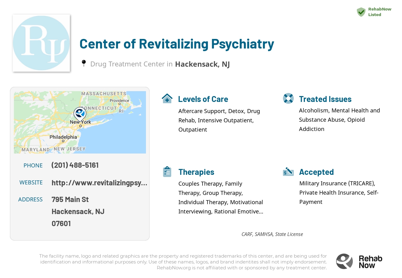 Helpful reference information for Center of Revitalizing Psychiatry, a drug treatment center in New Jersey located at: 795 Main St, Hackensack, NJ 07601, including phone numbers, official website, and more. Listed briefly is an overview of Levels of Care, Therapies Offered, Issues Treated, and accepted forms of Payment Methods.