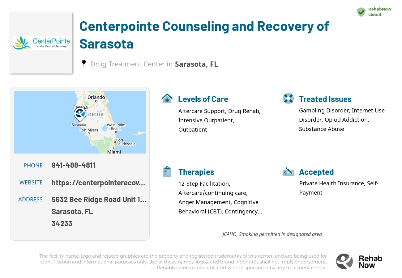 Helpful reference information for Centerpointe Counseling and Recovery of Sarasota, a drug treatment center in Florida located at: 5632 Bee Ridge Road Unit 100-A, Sarasota, FL 34233, including phone numbers, official website, and more. Listed briefly is an overview of Levels of Care, Therapies Offered, Issues Treated, and accepted forms of Payment Methods.