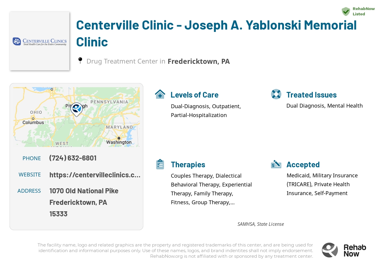 Helpful reference information for Centerville Clinic - Joseph A. Yablonski Memorial Clinic, a drug treatment center in Pennsylvania located at: 1070 Old National Pike, Fredericktown, PA 15333, including phone numbers, official website, and more. Listed briefly is an overview of Levels of Care, Therapies Offered, Issues Treated, and accepted forms of Payment Methods.