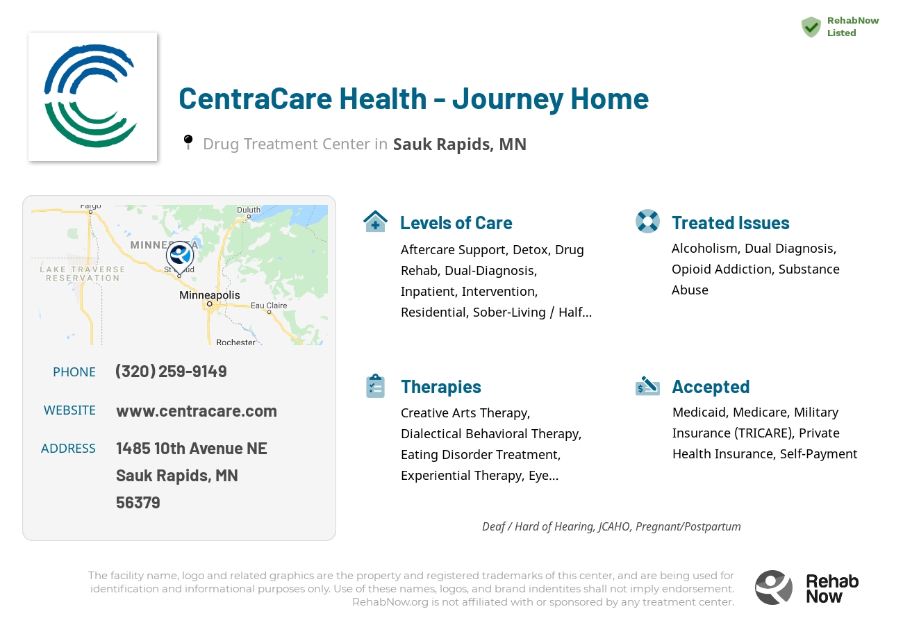 Helpful reference information for CentraCare Health - Journey Home, a drug treatment center in Minnesota located at: 1485 10th Avenue NE, Sauk Rapids, MN, 56379, including phone numbers, official website, and more. Listed briefly is an overview of Levels of Care, Therapies Offered, Issues Treated, and accepted forms of Payment Methods.