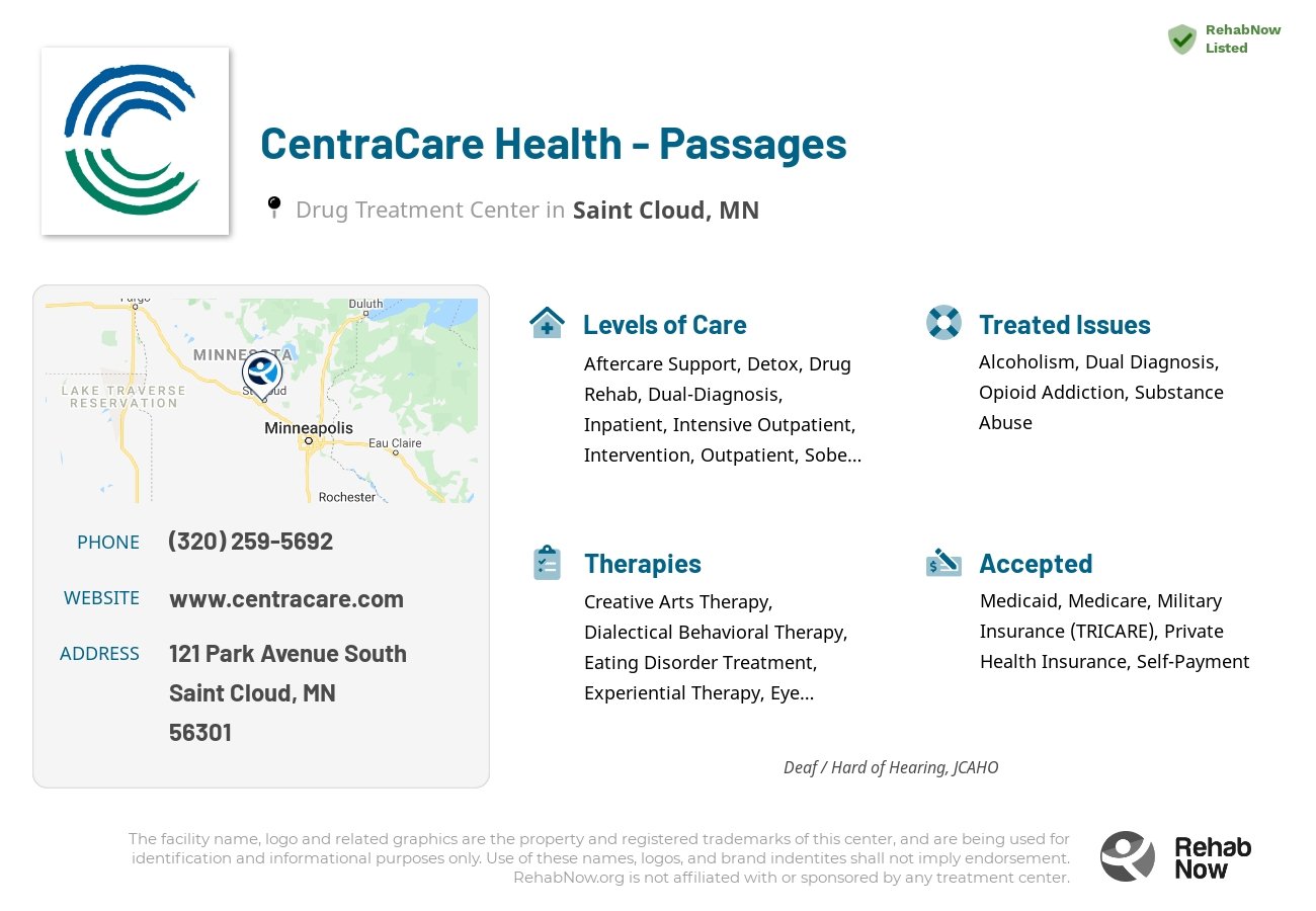 Helpful reference information for CentraCare Health - Passages, a drug treatment center in Minnesota located at: 121 Park Avenue South, Saint Cloud, MN, 56301, including phone numbers, official website, and more. Listed briefly is an overview of Levels of Care, Therapies Offered, Issues Treated, and accepted forms of Payment Methods.
