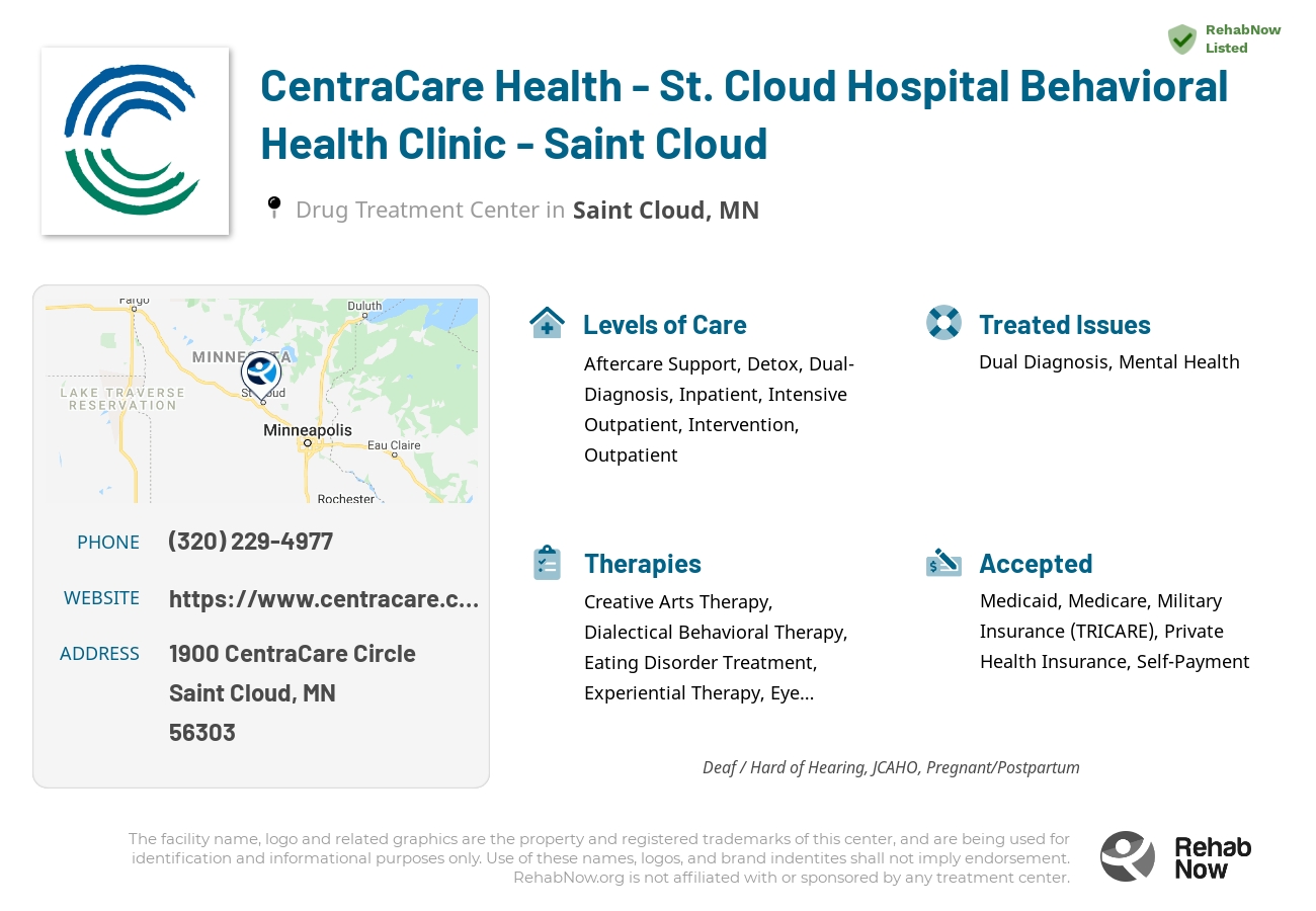 Helpful reference information for CentraCare Health - St. Cloud Hospital Behavioral Health Clinic - Saint Cloud, a drug treatment center in Minnesota located at: 1900 CentraCare Circle, Saint Cloud, MN, 56303, including phone numbers, official website, and more. Listed briefly is an overview of Levels of Care, Therapies Offered, Issues Treated, and accepted forms of Payment Methods.