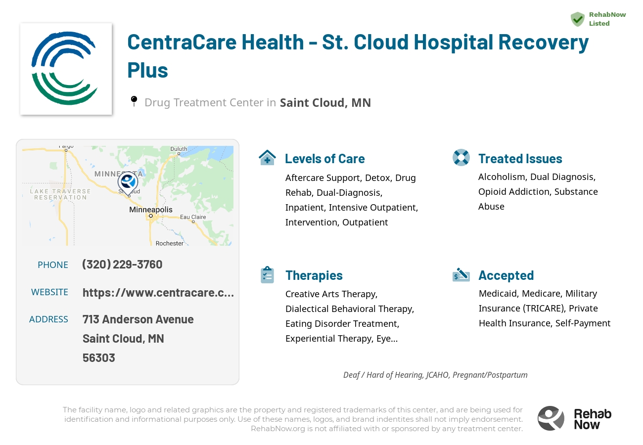 Helpful reference information for CentraCare Health - St. Cloud Hospital Recovery Plus, a drug treatment center in Minnesota located at: 713 Anderson Avenue, Saint Cloud, MN, 56303, including phone numbers, official website, and more. Listed briefly is an overview of Levels of Care, Therapies Offered, Issues Treated, and accepted forms of Payment Methods.