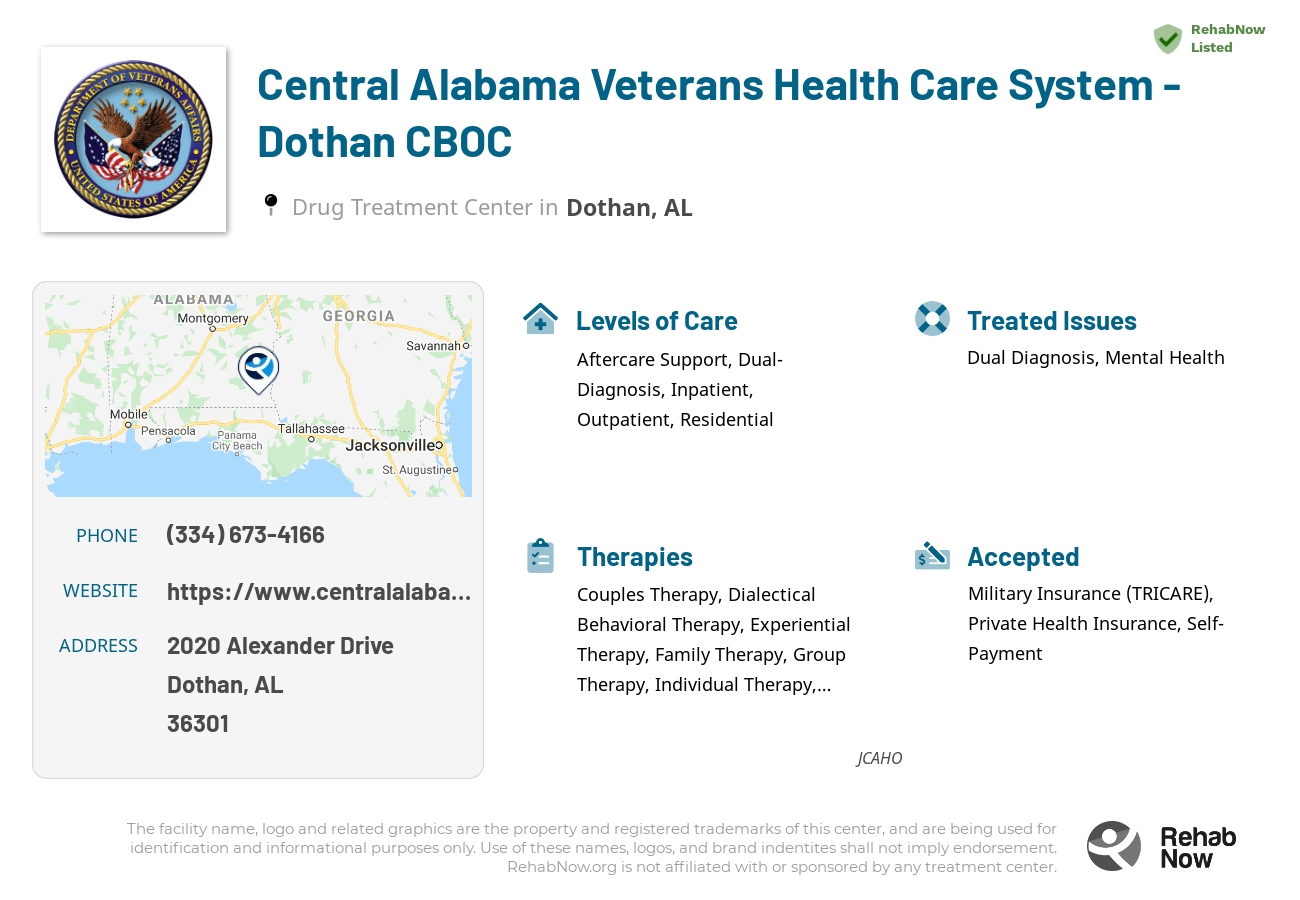 Helpful reference information for Central Alabama Veterans Health Care System - Dothan CBOC, a drug treatment center in Alabama located at: 2020 Alexander Drive, Dothan, AL, 36301, including phone numbers, official website, and more. Listed briefly is an overview of Levels of Care, Therapies Offered, Issues Treated, and accepted forms of Payment Methods.
