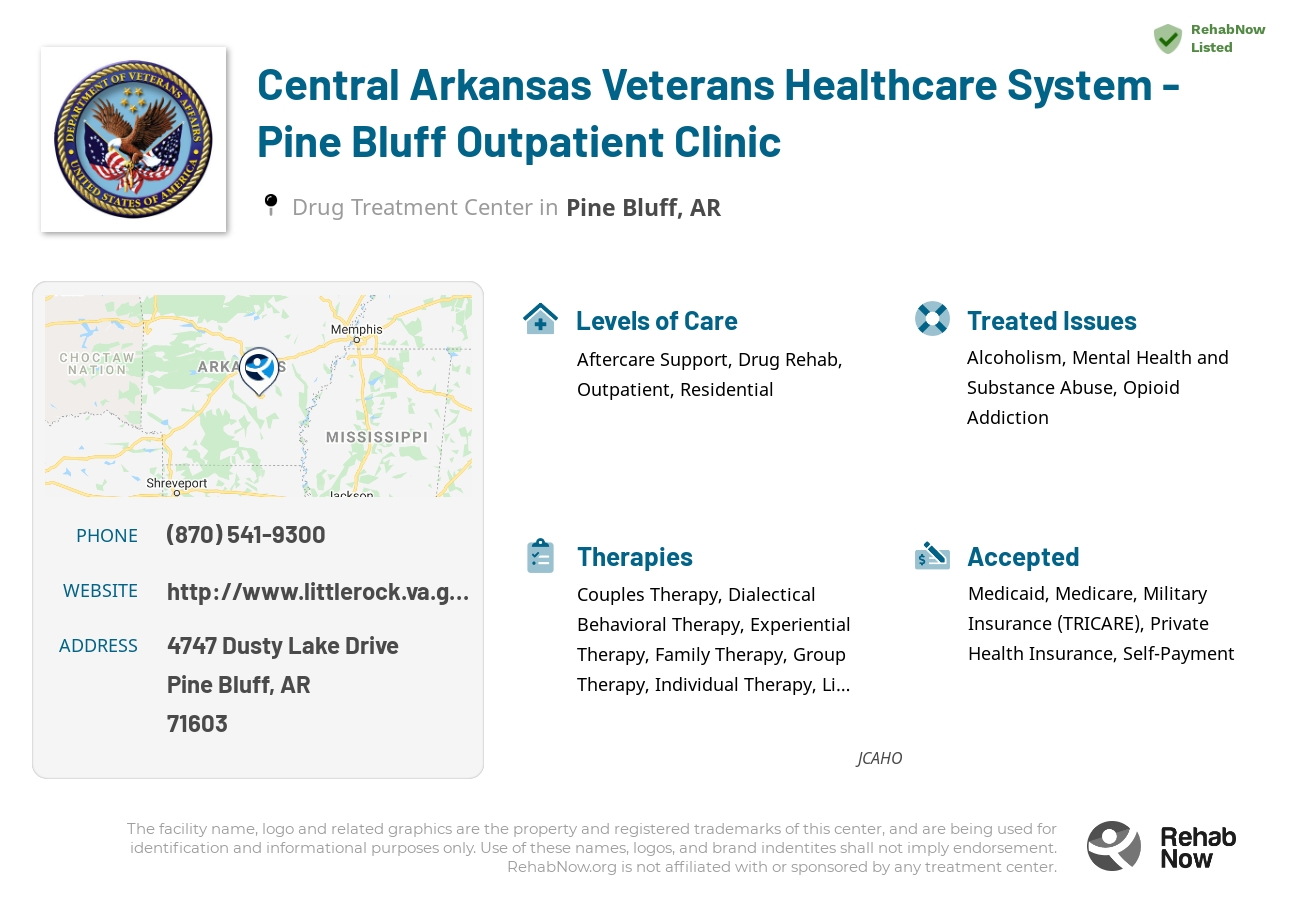 Helpful reference information for Central Arkansas Veterans Healthcare System - Pine Bluff Outpatient Clinic, a drug treatment center in Arkansas located at: 4747 Dusty Lake Drive, Pine Bluff, AR, 71603, including phone numbers, official website, and more. Listed briefly is an overview of Levels of Care, Therapies Offered, Issues Treated, and accepted forms of Payment Methods.