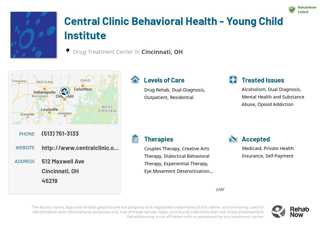 Helpful reference information for Central Clinic Behavioral Health - Young Child Institute, a drug treatment center in Ohio located at: 512 Maxwell Ave, Cincinnati, OH 45219, including phone numbers, official website, and more. Listed briefly is an overview of Levels of Care, Therapies Offered, Issues Treated, and accepted forms of Payment Methods.