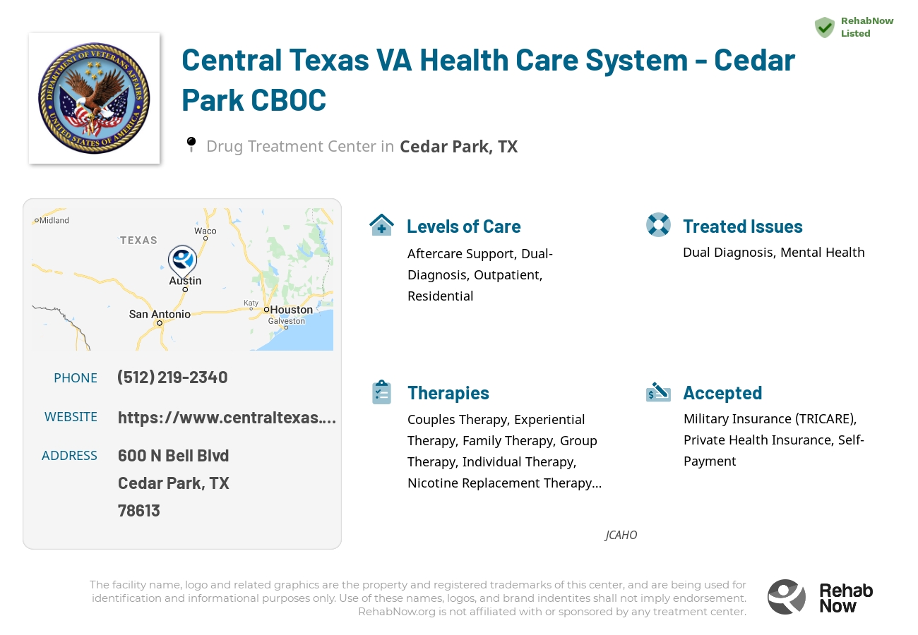 Helpful reference information for Central Texas VA Health Care System - Cedar Park CBOC, a drug treatment center in Texas located at: 600 N Bell Blvd, Cedar Park, TX 78613, including phone numbers, official website, and more. Listed briefly is an overview of Levels of Care, Therapies Offered, Issues Treated, and accepted forms of Payment Methods.