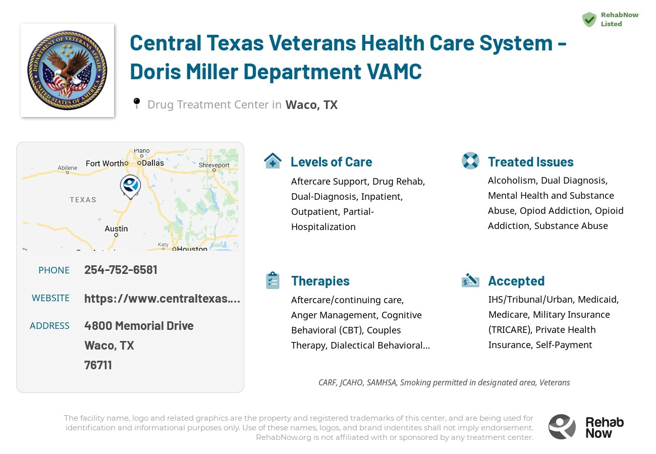 Helpful reference information for Central Texas Veterans Health Care System - Doris Miller Department VAMC, a drug treatment center in Texas located at: 4800 Memorial Drive, Waco, TX, 76711, including phone numbers, official website, and more. Listed briefly is an overview of Levels of Care, Therapies Offered, Issues Treated, and accepted forms of Payment Methods.