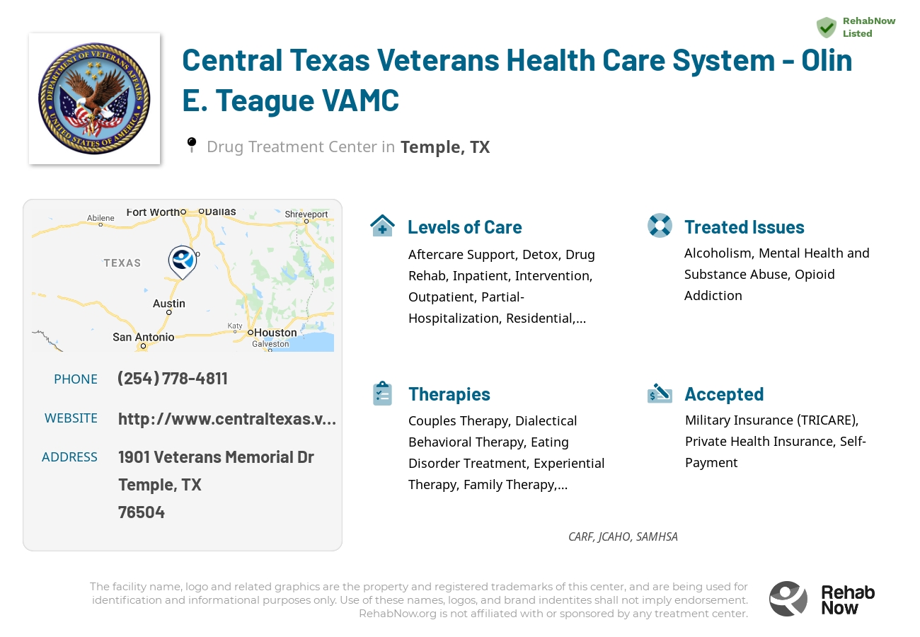 Helpful reference information for Central Texas Veterans Health Care System - Olin E. Teague VAMC, a drug treatment center in Texas located at: 1901 Veterans Memorial Dr, Temple, TX 76504, including phone numbers, official website, and more. Listed briefly is an overview of Levels of Care, Therapies Offered, Issues Treated, and accepted forms of Payment Methods.