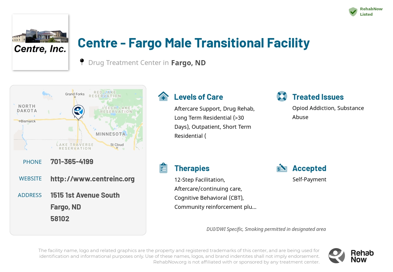Helpful reference information for Centre - Fargo Male Transitional Facility, a drug treatment center in North Dakota located at: 1515 1st Avenue South, Fargo, ND 58102, including phone numbers, official website, and more. Listed briefly is an overview of Levels of Care, Therapies Offered, Issues Treated, and accepted forms of Payment Methods.