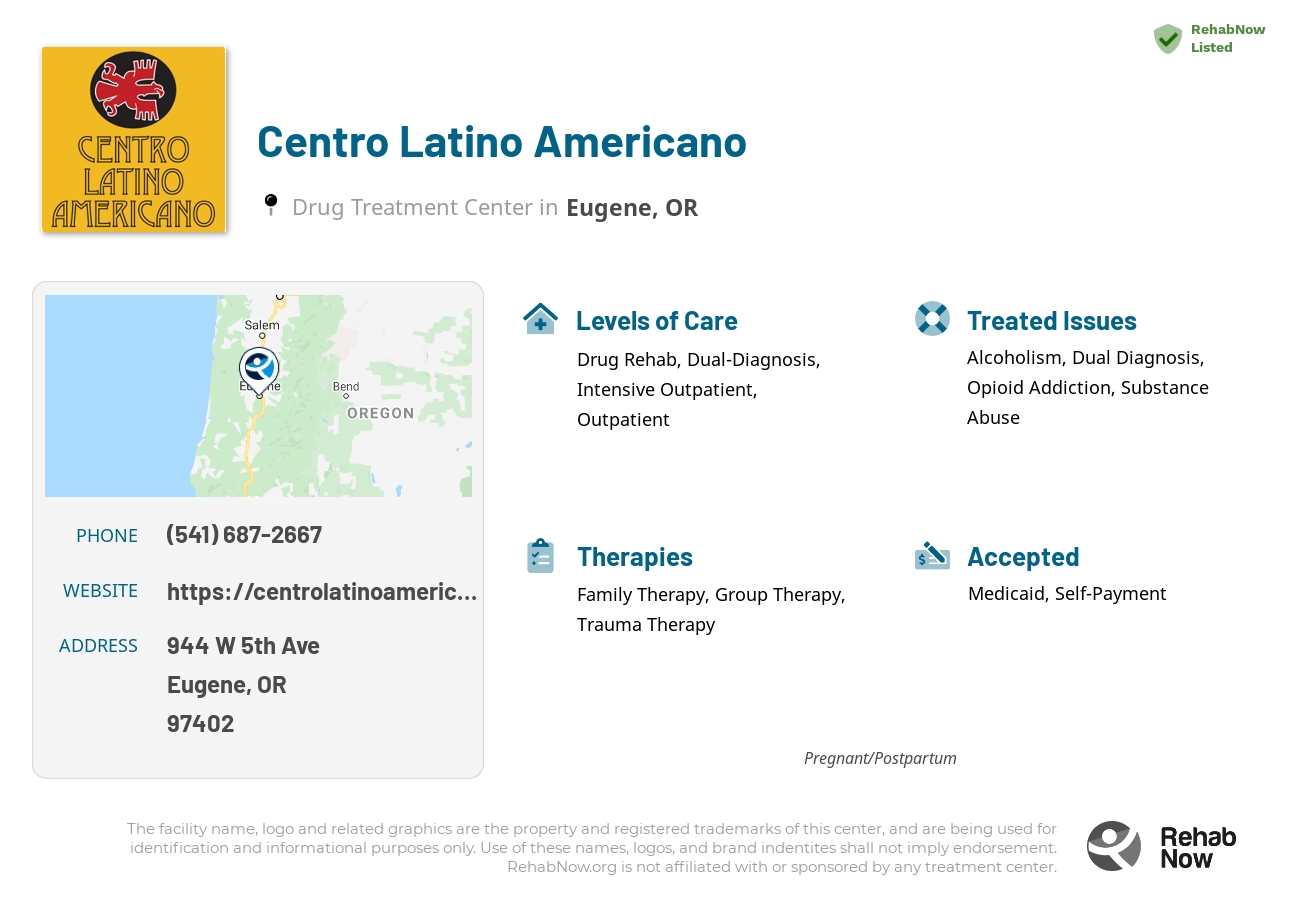 Helpful reference information for Centro Latino Americano, a drug treatment center in Oregon located at: 944 W 5th Ave, Eugene, OR 97402, including phone numbers, official website, and more. Listed briefly is an overview of Levels of Care, Therapies Offered, Issues Treated, and accepted forms of Payment Methods.