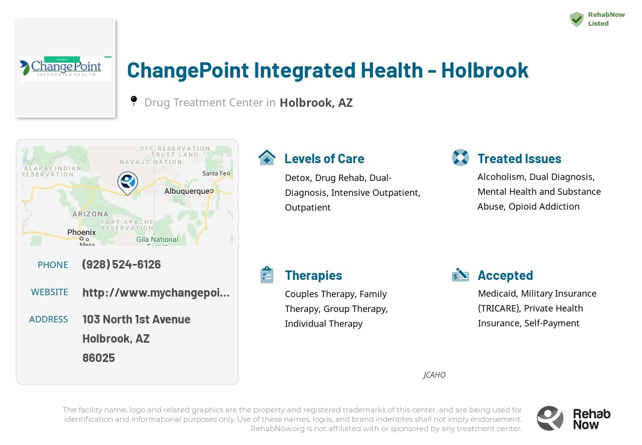 Helpful reference information for ChangePoint Integrated Health - Holbrook, a drug treatment center in Arizona located at: 103 North 1st Avenue, Holbrook, AZ, 86025, including phone numbers, official website, and more. Listed briefly is an overview of Levels of Care, Therapies Offered, Issues Treated, and accepted forms of Payment Methods.