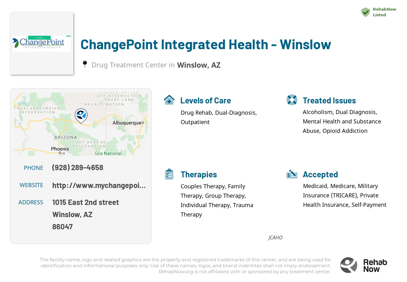 Helpful reference information for ChangePoint Integrated Health - Winslow, a drug treatment center in Arizona located at: 1015 East 2nd street, Winslow, AZ, 86047, including phone numbers, official website, and more. Listed briefly is an overview of Levels of Care, Therapies Offered, Issues Treated, and accepted forms of Payment Methods.