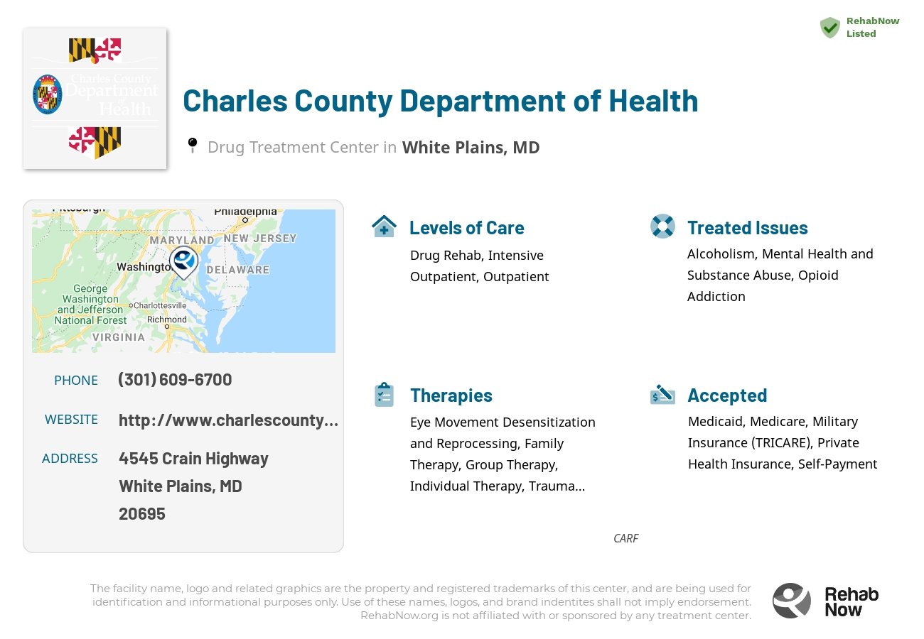 Helpful reference information for Charles County Department of Health, a drug treatment center in Maryland located at: 4545 Crain Highway, White Plains, MD, 20695, including phone numbers, official website, and more. Listed briefly is an overview of Levels of Care, Therapies Offered, Issues Treated, and accepted forms of Payment Methods.