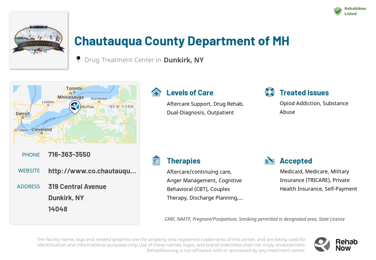 Helpful reference information for Chautauqua County Department of MH, a drug treatment center in New York located at: 319 Central Avenue, Dunkirk, NY 14048, including phone numbers, official website, and more. Listed briefly is an overview of Levels of Care, Therapies Offered, Issues Treated, and accepted forms of Payment Methods.