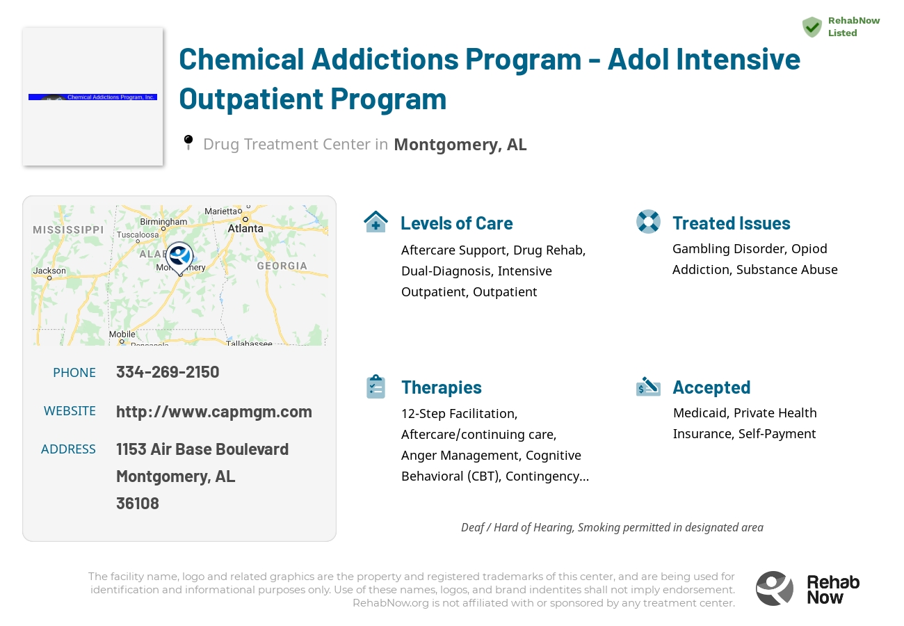 Helpful reference information for Chemical Addictions Program - Adol Intensive Outpatient Program, a drug treatment center in Alabama located at: 1153 Air Base Boulevard, Montgomery, AL 36108, including phone numbers, official website, and more. Listed briefly is an overview of Levels of Care, Therapies Offered, Issues Treated, and accepted forms of Payment Methods.