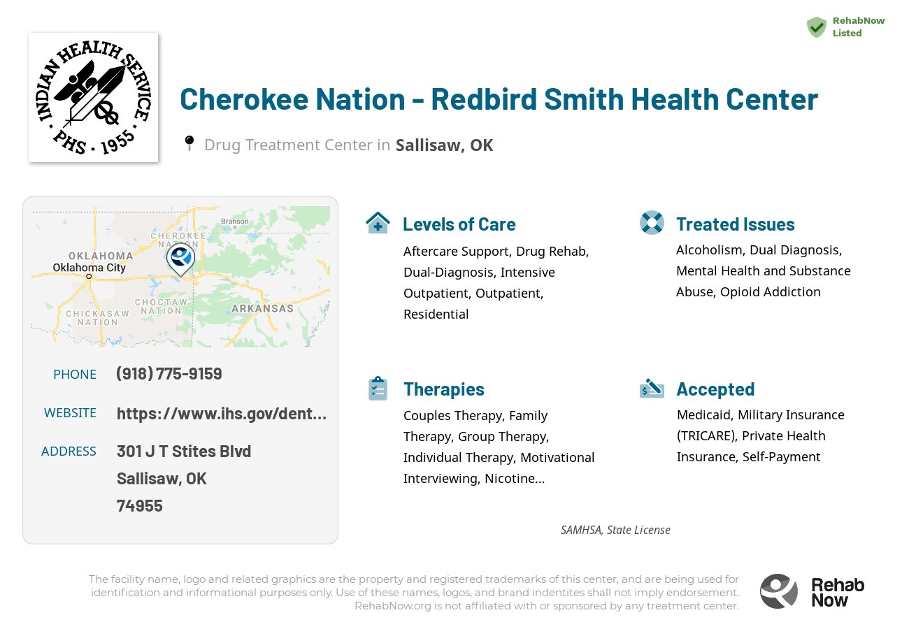 Helpful reference information for Cherokee Nation - Redbird Smith Health Center, a drug treatment center in Oklahoma located at: 301 J T Stites Blvd, Sallisaw, OK 74955, including phone numbers, official website, and more. Listed briefly is an overview of Levels of Care, Therapies Offered, Issues Treated, and accepted forms of Payment Methods.