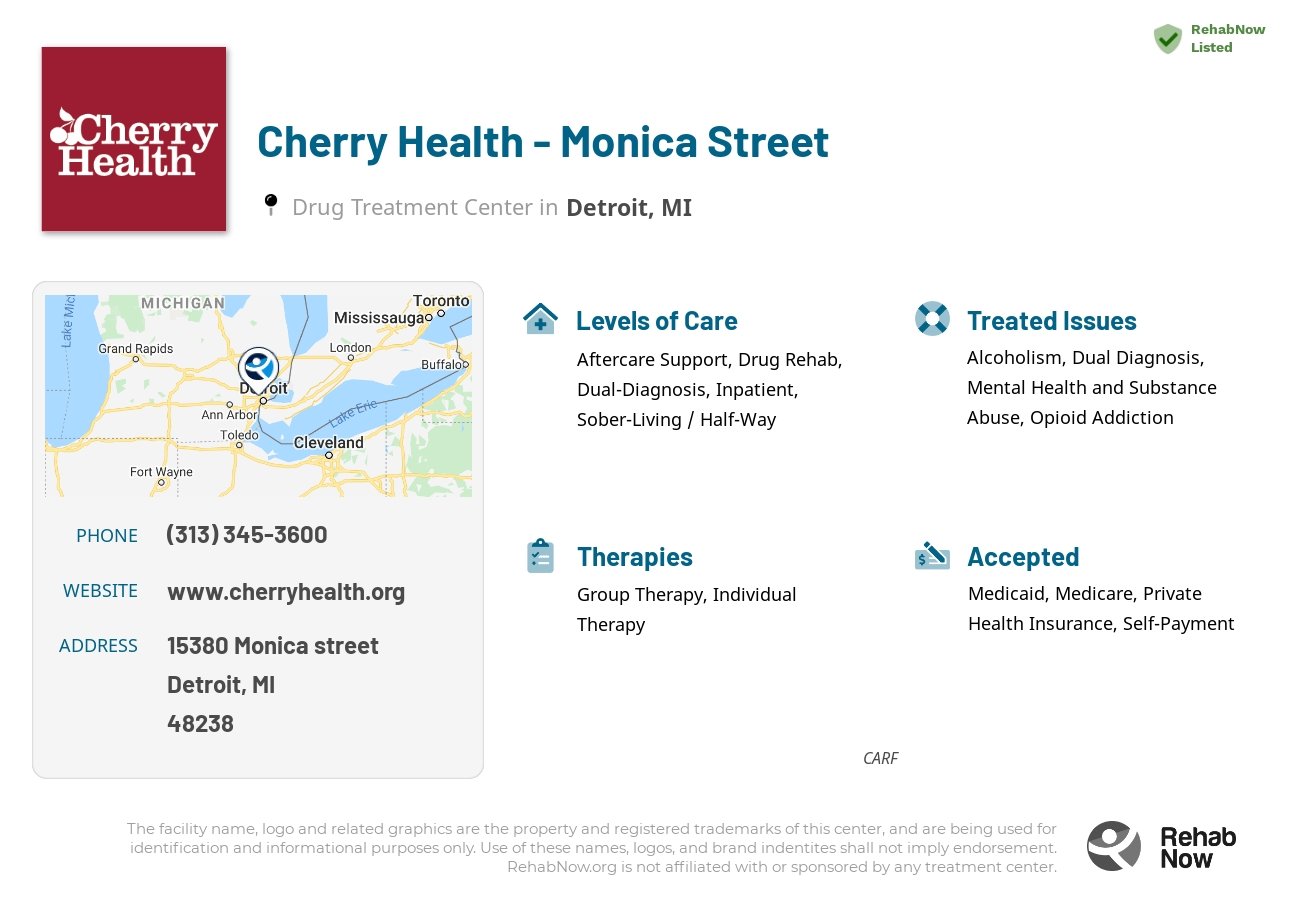 Helpful reference information for Cherry Health - Monica Street, a drug treatment center in Michigan located at: 15380 Monica street, Detroit, MI, 48238, including phone numbers, official website, and more. Listed briefly is an overview of Levels of Care, Therapies Offered, Issues Treated, and accepted forms of Payment Methods.