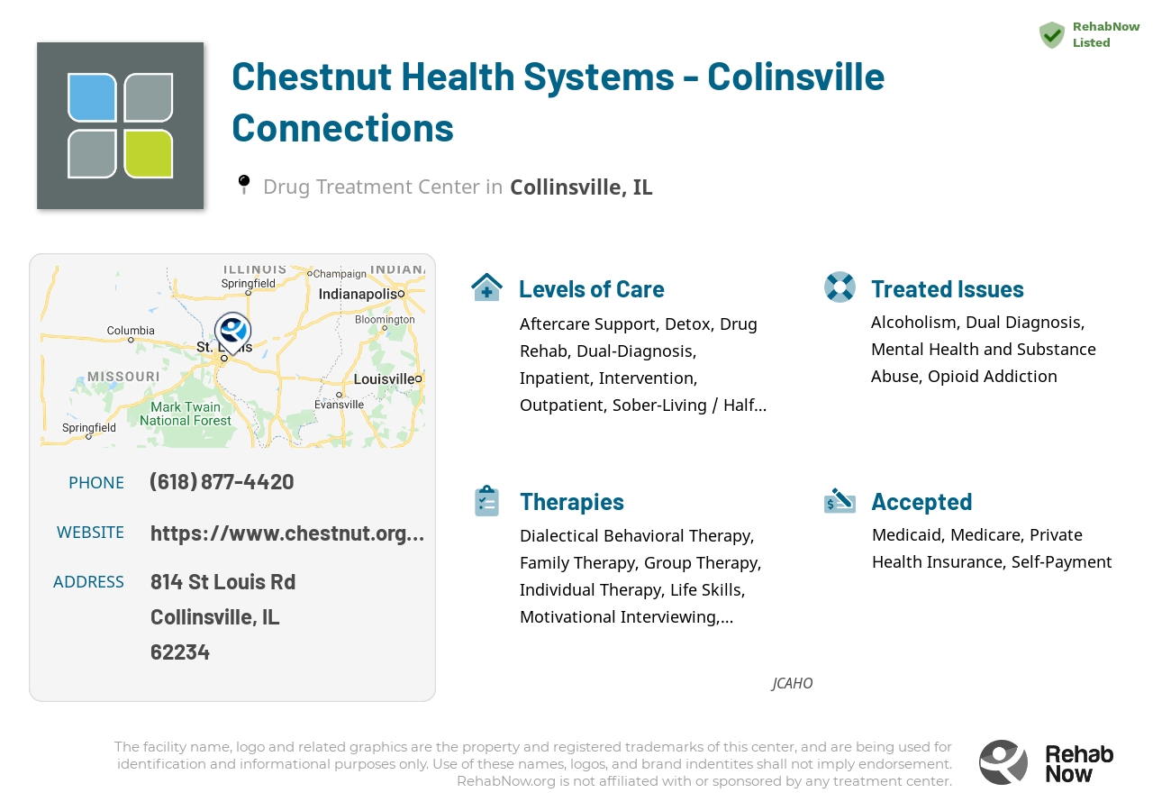 Helpful reference information for Chestnut Health Systems - Colinsville Connections, a drug treatment center in Illinois located at: 814 St Louis Rd, Collinsville, IL 62234, including phone numbers, official website, and more. Listed briefly is an overview of Levels of Care, Therapies Offered, Issues Treated, and accepted forms of Payment Methods.