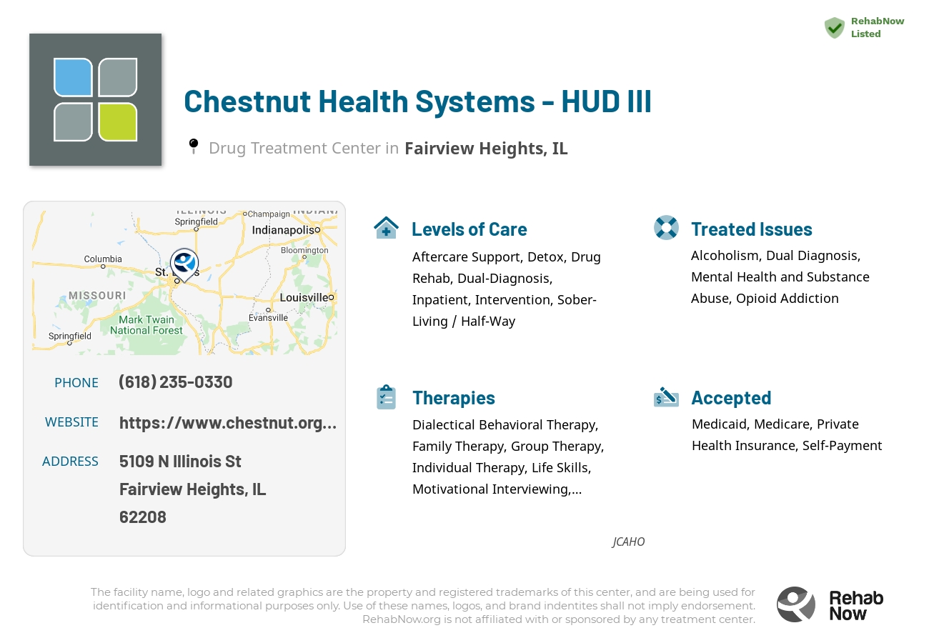 Helpful reference information for Chestnut Health Systems - HUD III, a drug treatment center in Illinois located at: 5109 N Illinois St, Fairview Heights, IL 62208, including phone numbers, official website, and more. Listed briefly is an overview of Levels of Care, Therapies Offered, Issues Treated, and accepted forms of Payment Methods.