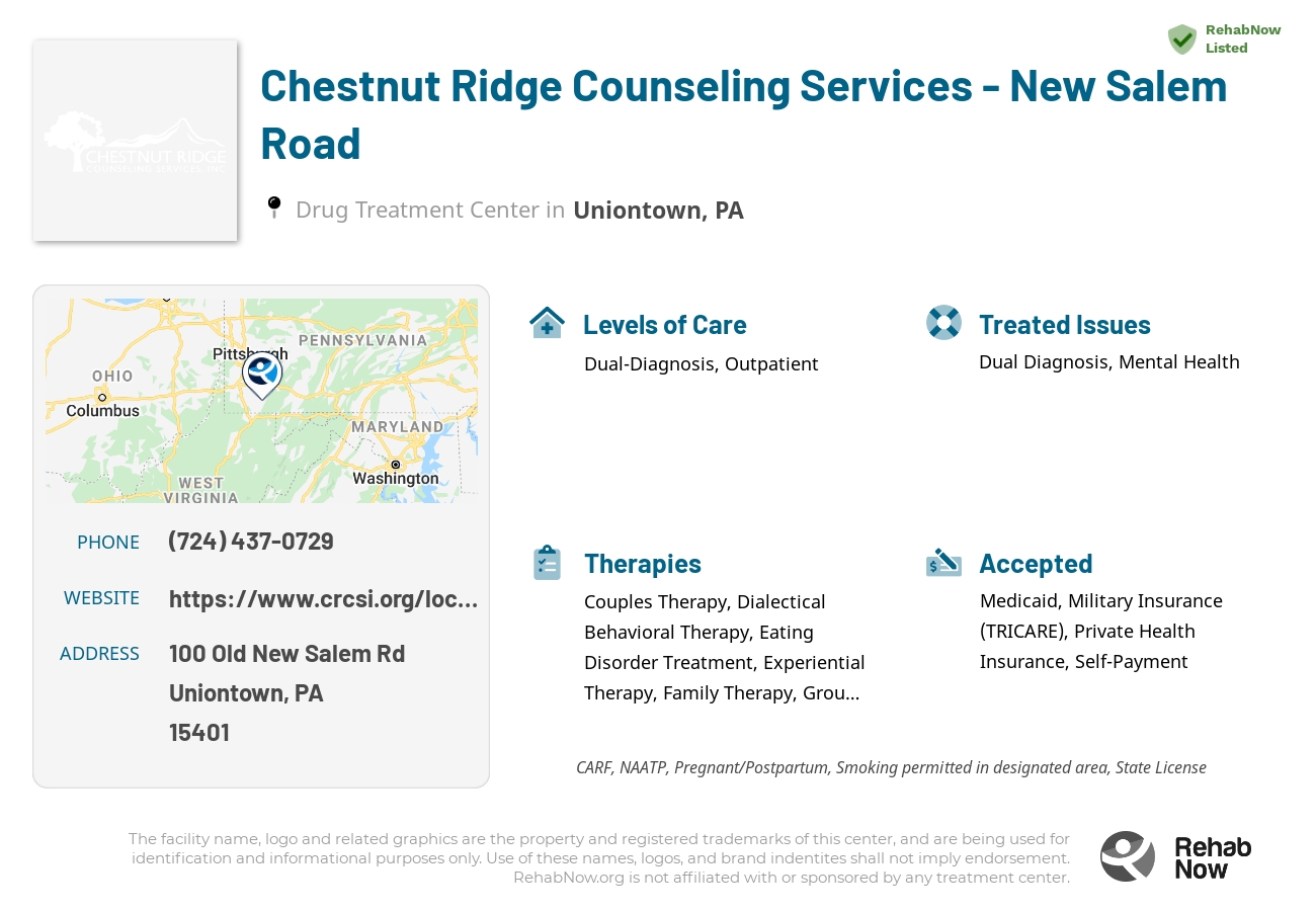 Helpful reference information for Chestnut Ridge Counseling Services - New Salem Road, a drug treatment center in Pennsylvania located at: 100 Old New Salem Rd, Uniontown, PA 15401, including phone numbers, official website, and more. Listed briefly is an overview of Levels of Care, Therapies Offered, Issues Treated, and accepted forms of Payment Methods.