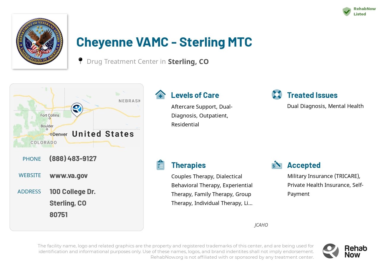 Helpful reference information for Cheyenne VAMC - Sterling MTC, a drug treatment center in Colorado located at: 100 College Dr., Sterling, CO, 80751, including phone numbers, official website, and more. Listed briefly is an overview of Levels of Care, Therapies Offered, Issues Treated, and accepted forms of Payment Methods.