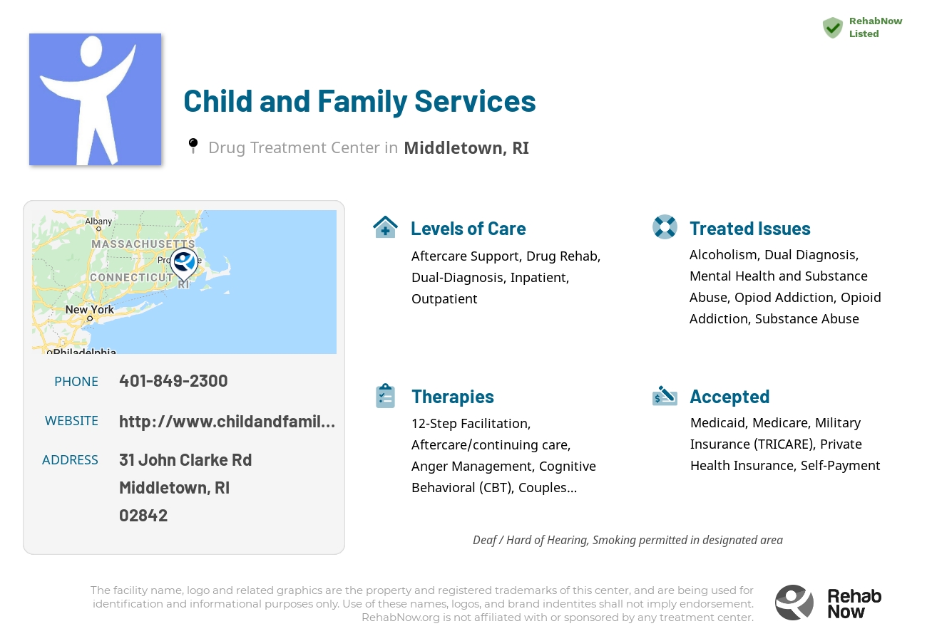 Helpful reference information for Child and Family Services, a drug treatment center in Rhode Island located at: 31 John Clarke Rd, Middletown, RI 02842, including phone numbers, official website, and more. Listed briefly is an overview of Levels of Care, Therapies Offered, Issues Treated, and accepted forms of Payment Methods.