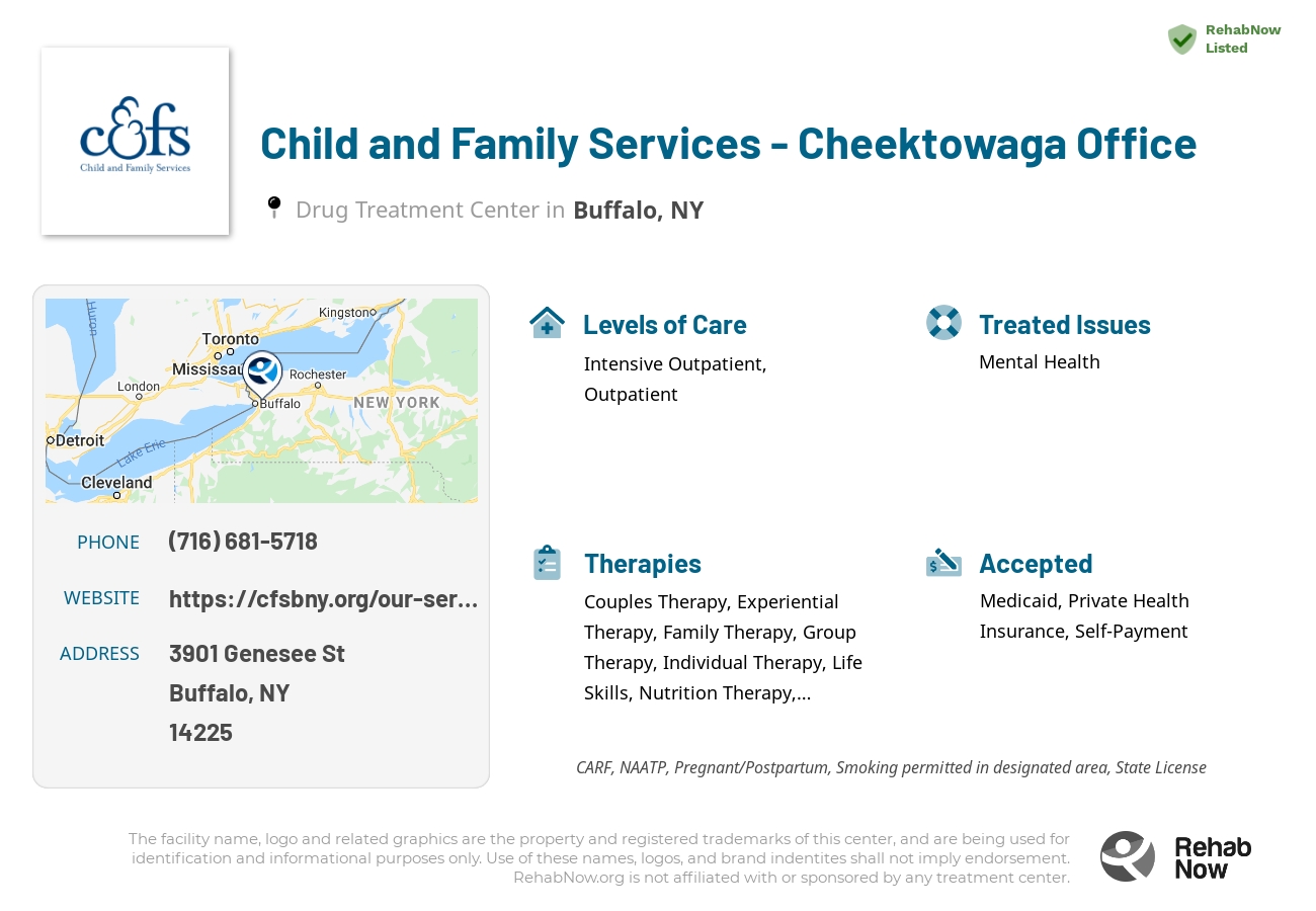 Helpful reference information for Child and Family Services - Cheektowaga Office, a drug treatment center in New York located at: 3901 Genesee St, Buffalo, NY 14225, including phone numbers, official website, and more. Listed briefly is an overview of Levels of Care, Therapies Offered, Issues Treated, and accepted forms of Payment Methods.