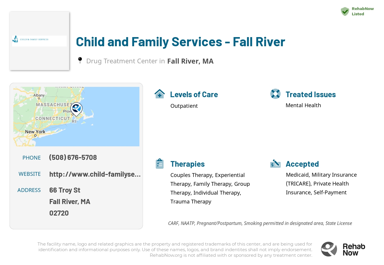 Helpful reference information for Child and Family Services - Fall River, a drug treatment center in Massachusetts located at: 66 Troy St, Fall River, MA 02720, including phone numbers, official website, and more. Listed briefly is an overview of Levels of Care, Therapies Offered, Issues Treated, and accepted forms of Payment Methods.