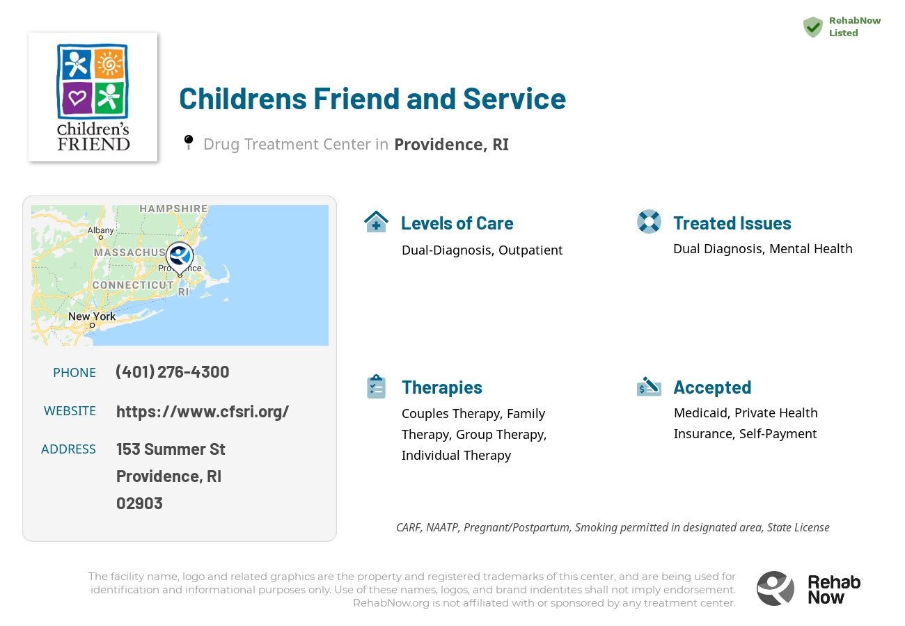 Helpful reference information for Childrens Friend and Service, a drug treatment center in Rhode Island located at: 153 Summer St, Providence, RI 02903, including phone numbers, official website, and more. Listed briefly is an overview of Levels of Care, Therapies Offered, Issues Treated, and accepted forms of Payment Methods.