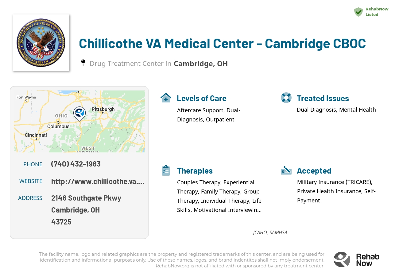 Helpful reference information for Chillicothe VA Medical Center - Cambridge CBOC, a drug treatment center in Ohio located at: 2146 Southgate Pkwy, Cambridge, OH 43725, including phone numbers, official website, and more. Listed briefly is an overview of Levels of Care, Therapies Offered, Issues Treated, and accepted forms of Payment Methods.