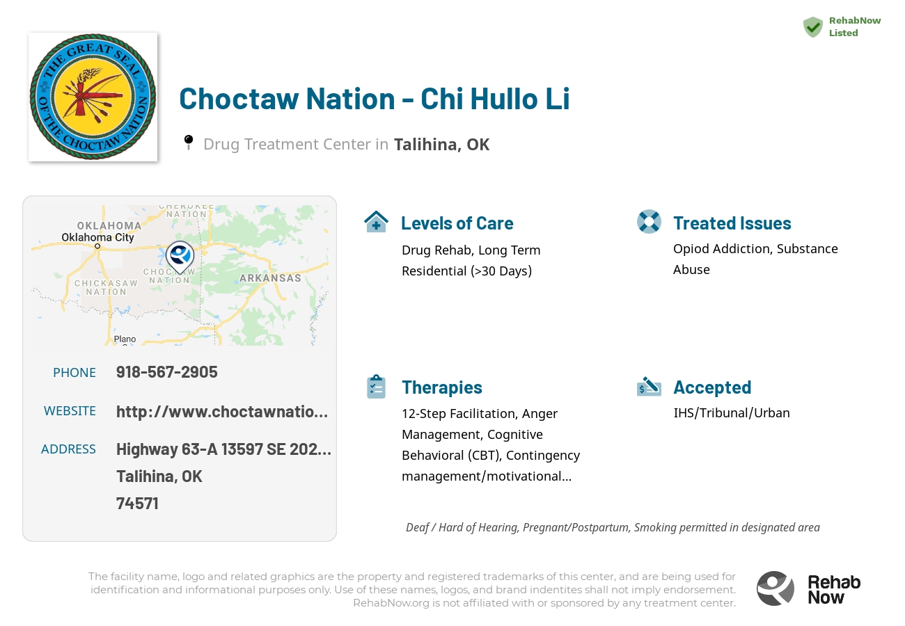 Helpful reference information for Choctaw Nation - Chi Hullo Li, a drug treatment center in Oklahoma located at: Highway 63-A 13597 SE 202 Road, Talihina, OK 74571, including phone numbers, official website, and more. Listed briefly is an overview of Levels of Care, Therapies Offered, Issues Treated, and accepted forms of Payment Methods.
