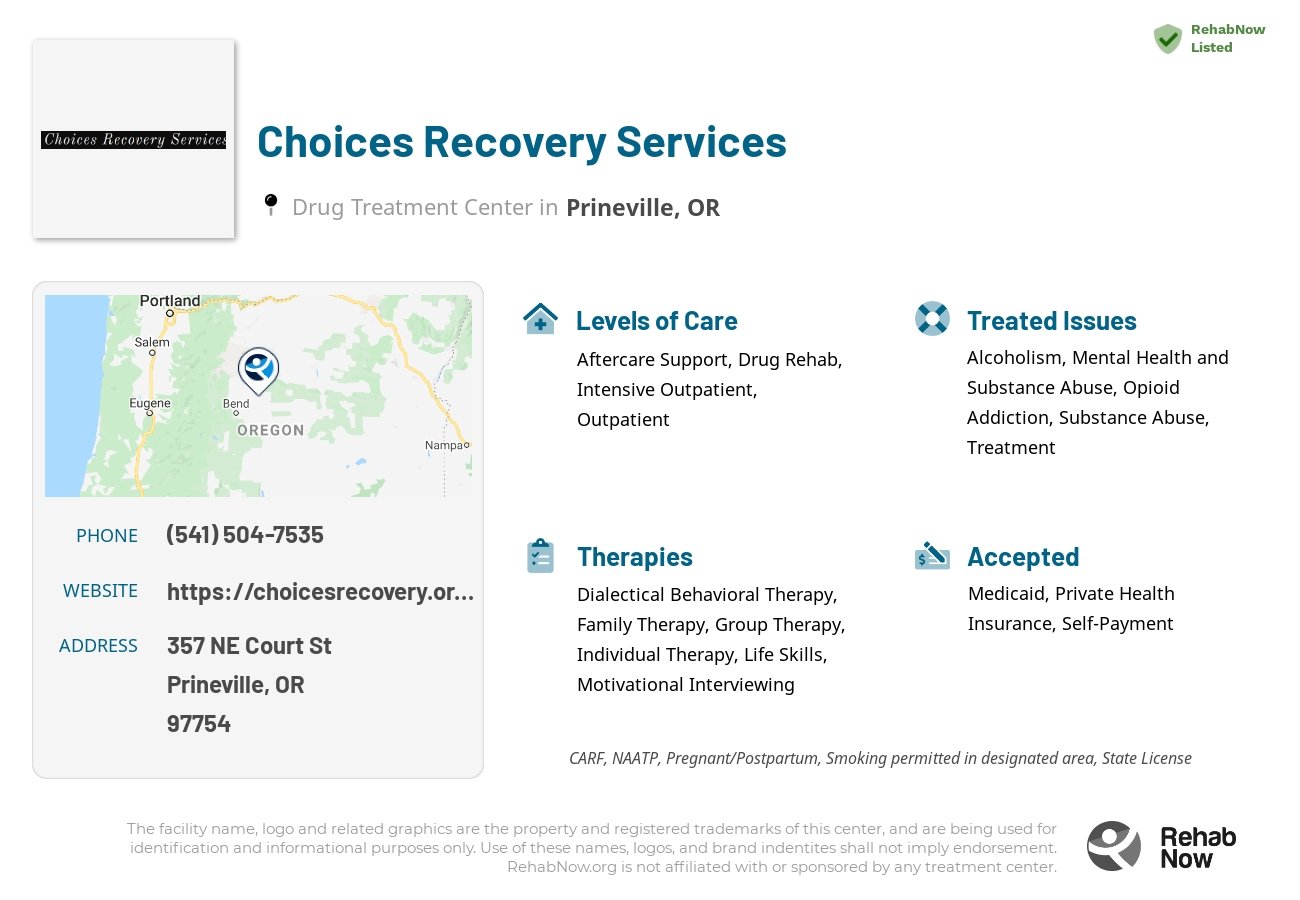 Helpful reference information for Choices Recovery Services, a drug treatment center in Oregon located at: 357 NE Court St, Prineville, OR 97754, including phone numbers, official website, and more. Listed briefly is an overview of Levels of Care, Therapies Offered, Issues Treated, and accepted forms of Payment Methods.