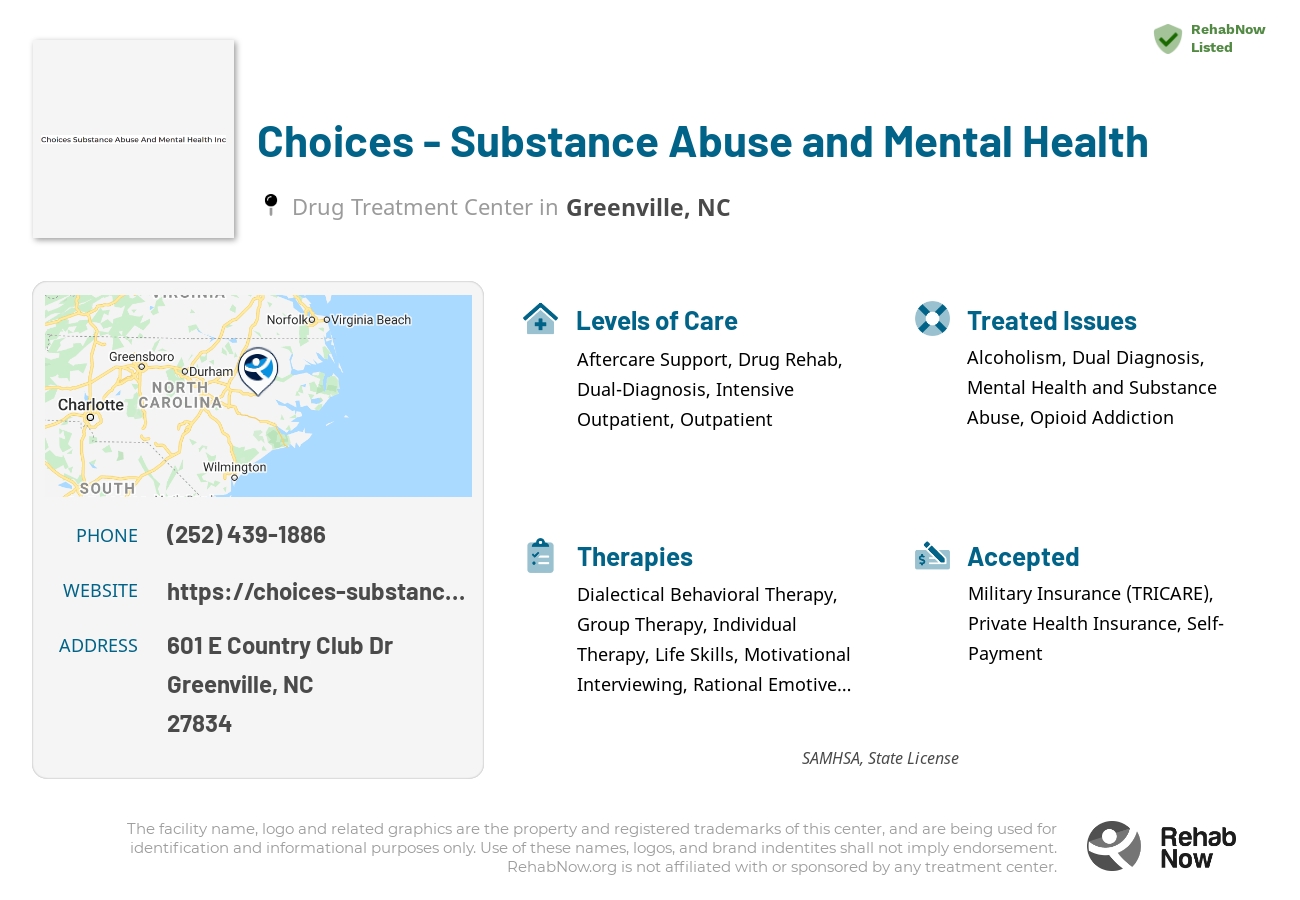 Helpful reference information for Choices - Substance Abuse and Mental Health, a drug treatment center in North Carolina located at: 601 E Country Club Dr, Greenville, NC 27834, including phone numbers, official website, and more. Listed briefly is an overview of Levels of Care, Therapies Offered, Issues Treated, and accepted forms of Payment Methods.