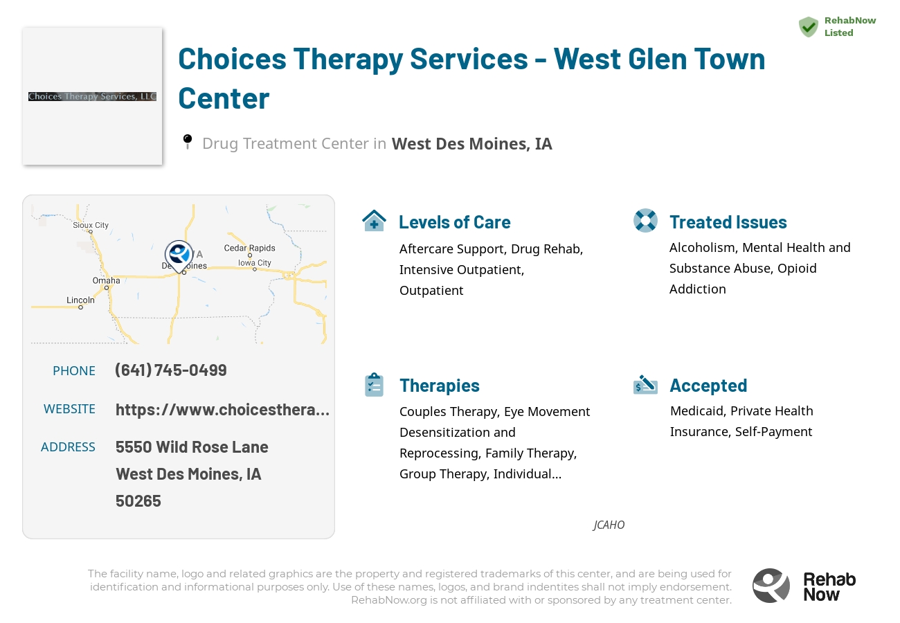 Helpful reference information for Choices Therapy Services - West Glen Town Center, a drug treatment center in Iowa located at: 5550 Wild Rose Lane, West Des Moines, IA, 50265, including phone numbers, official website, and more. Listed briefly is an overview of Levels of Care, Therapies Offered, Issues Treated, and accepted forms of Payment Methods.