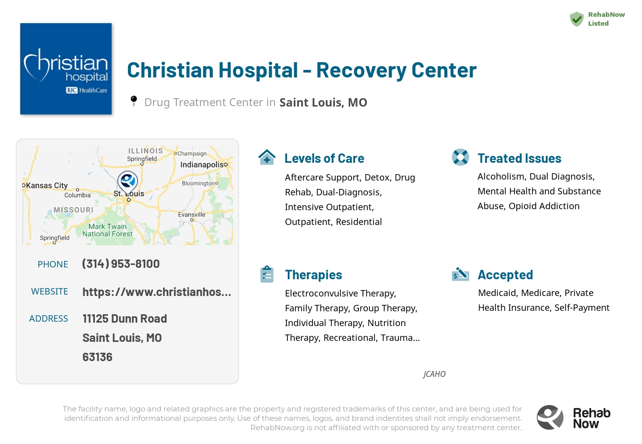 Helpful reference information for Christian Hospital - Recovery Center, a drug treatment center in Missouri located at: 11125 Dunn Road, Saint Louis, MO, 63136, including phone numbers, official website, and more. Listed briefly is an overview of Levels of Care, Therapies Offered, Issues Treated, and accepted forms of Payment Methods.