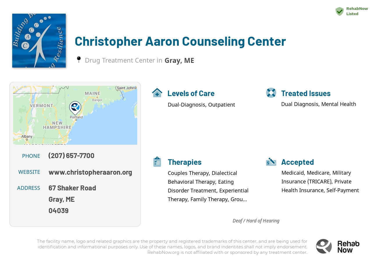 Helpful reference information for Christopher Aaron Counseling Center, a drug treatment center in Maine located at: 67 Shaker Road, Gray, ME, 04039, including phone numbers, official website, and more. Listed briefly is an overview of Levels of Care, Therapies Offered, Issues Treated, and accepted forms of Payment Methods.